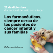 21 de diciembre: Día Nacional del Cáncer Infantil: El farmacéutico, un profesional sanitario accesible y cercano a los pacientes de cáncer infantil y sus familias